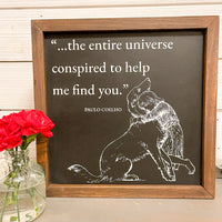 ...the entire universe conspired to help me find you