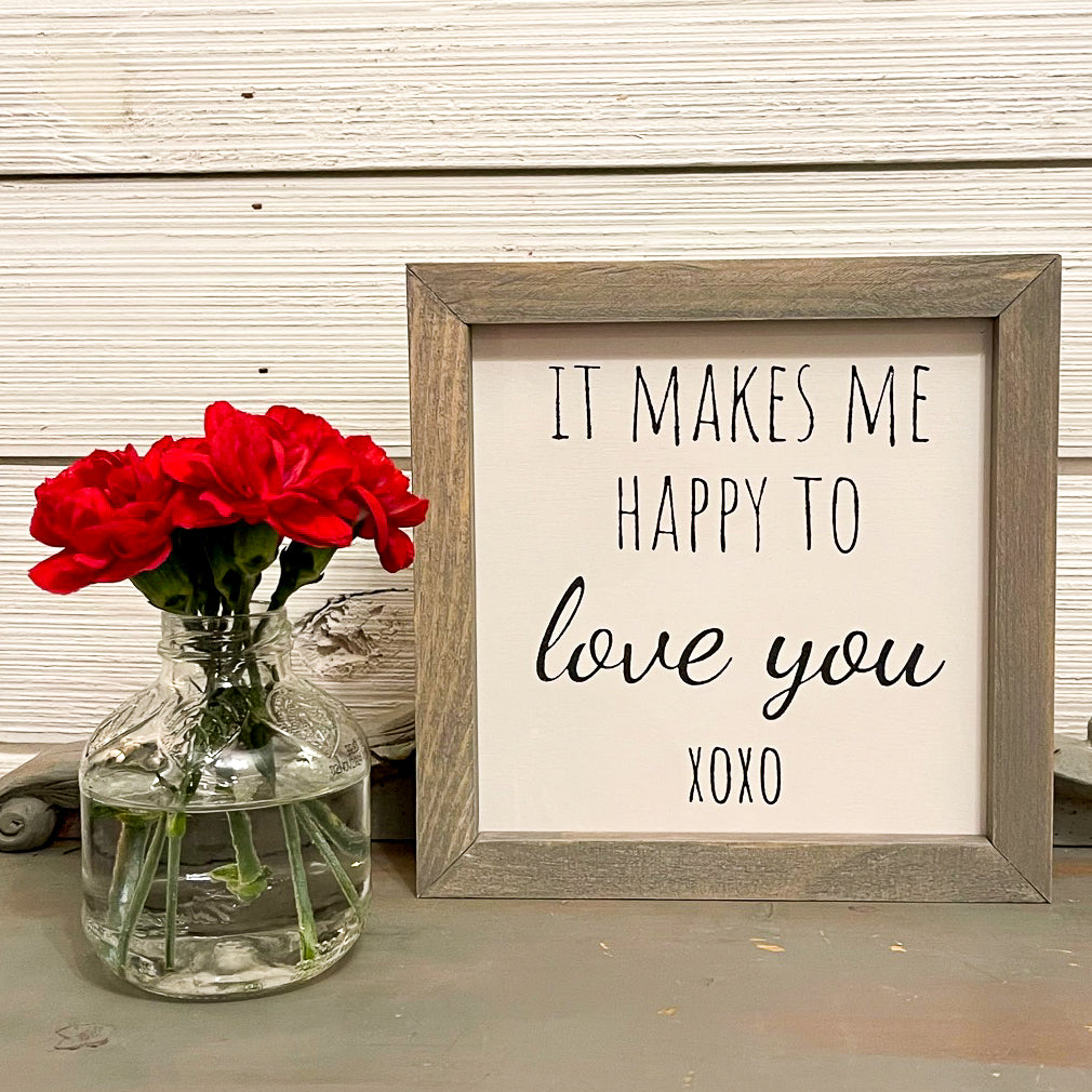 it makes me happy to love you xoxo