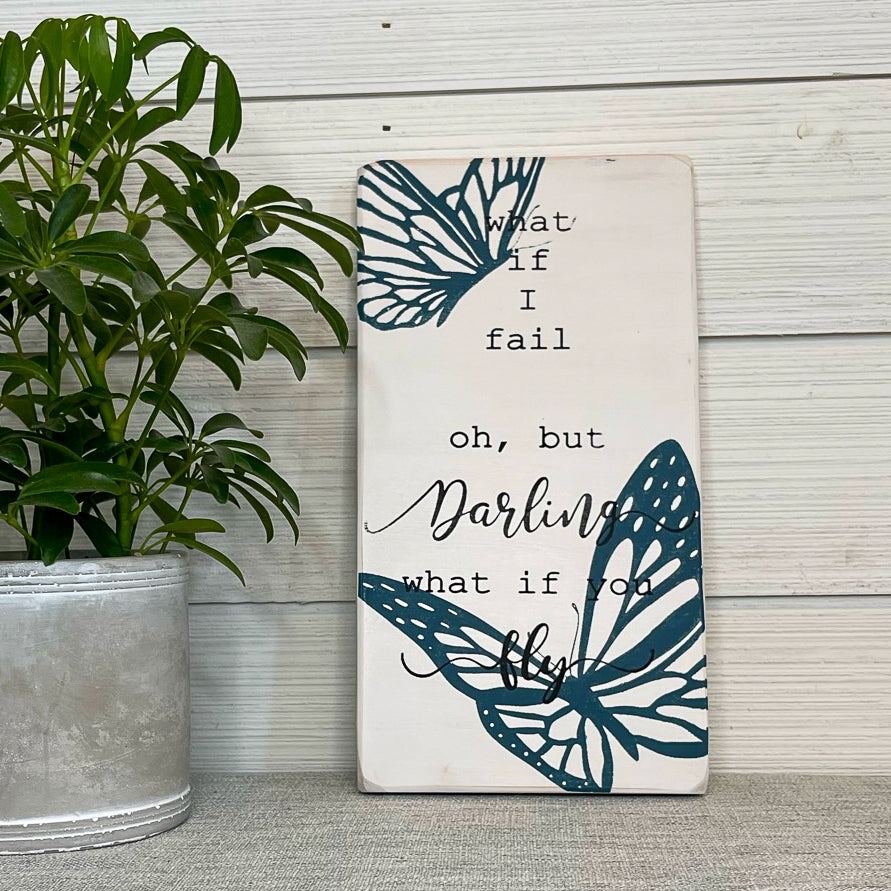 what if I fail, oh but darling, what if you fly