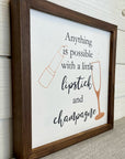 anything is possible with a little lipstick and champagne