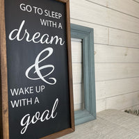go to sleep with a dream & wake up with a goal