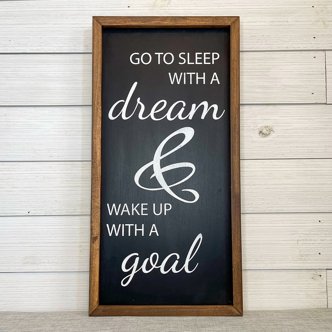 go to sleep with a dream & wake up with a goal
