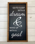 go to sleep with a dream & wake up with a goal