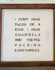 I don't have ducks. I have squirrels.