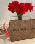 cutting board: wood-burned | love to love you