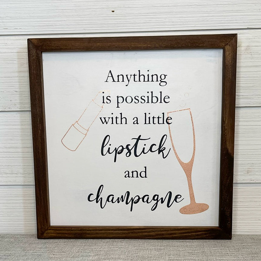 anything is possible with a little lipstick and champagne