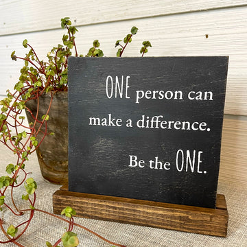 one person can make a difference. be the one